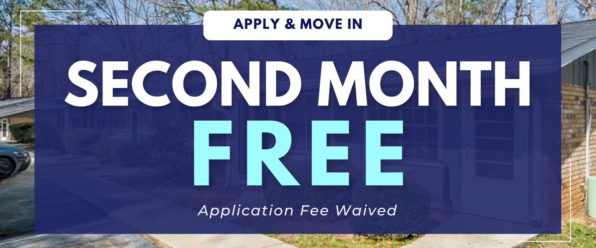 Apply and move in and the 2 month free  and application fee waived